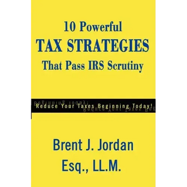 10 Powerful Tax Strategies That Pass IRS Scrutiny