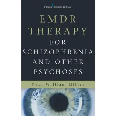 Emdr Therapy for Schizophrenia and Other Psychoses