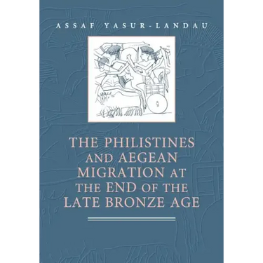 The Philistines and Aegean Migration at the End of the Late Bronze Age