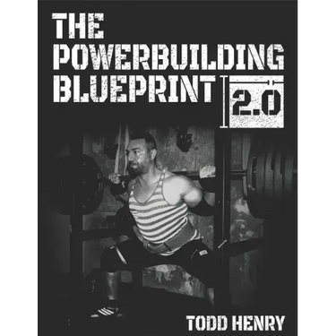The Powerbuilding Blueprint 2.0: Your 12-Week Blueprint For Adding Muscle Size And Shattering PRs