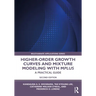 Higher-Order Growth Curves and Mixture Modeling with Mplus: A Practical Guide