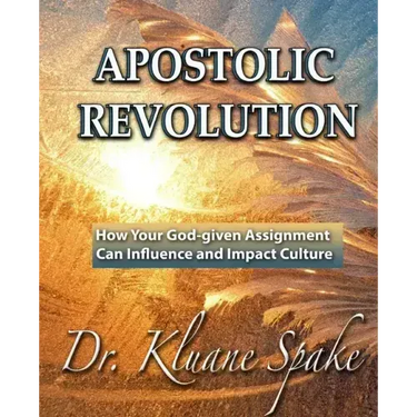 Apostolic Revolution: How Your God-given Assignment Can Influence and Impact Culture
