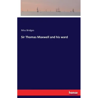 Sir Thomas Maxwell and his ward