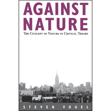 Against Nature: The Concept of Nature in Critical Theory