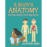 A Body's Anatomy: Human Body Coloring Book