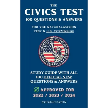 The Civics Test - 100 Questions & Answers for the Naturalization Test & U.S. Citizenship: Study Guide with all 100 Official New Questions & Answers (A