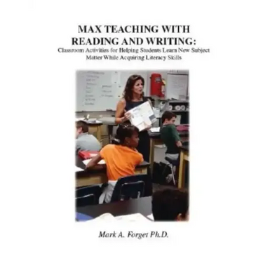 Max Teaching with Reading and Writing: Classroom Activities for Helping Students Learn New Subject Matter While Acquiring Literacy Skills
