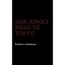 Our Jungle Road to Tokyo