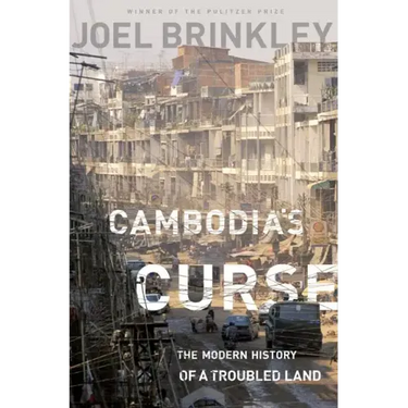 Cambodia's Curse: The Modern History of a Troubled Land