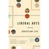 Liberal Arts for the Christian Life