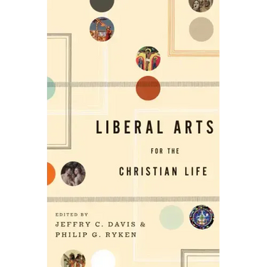 Liberal Arts for the Christian Life