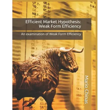 Efficient Market Hypothesis: Weak Form Efficiency: An examination of Weak Form Efficiency