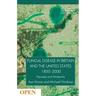 Fungal Disease in Britain and the United States 1850-2000: Mycoses and Modernity