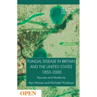 Fungal Disease in Britain and the United States 1850-2000: Mycoses and Modernity