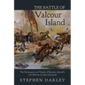 The Battle of Valcour Island: The Participants and Vessels of Benedict Arnold's 1776 Defense of Lake Champlain