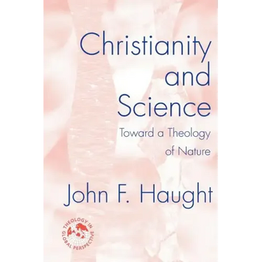 Christianity and Science: Toward a Theology of Nature