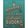 Poodoku: The Big Book of Bathroom Sudoku - 500 Puzzles Easy to Extreme: Poop Themed Sudoku Puzzles of Various Difficulty Levels