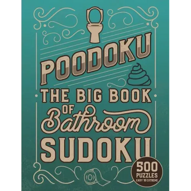 Poodoku: The Big Book of Bathroom Sudoku - 500 Puzzles Easy to Extreme: Poop Themed Sudoku Puzzles of Various Difficulty Levels