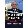 War by Other Means: A General in the Trump White House