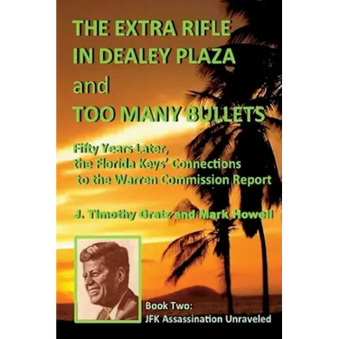 The Extra Rifle in Dealey Plaza and Too Many Bullets: Fifty Years Later, the Florida Keys' Connections to the Warren Commission Report