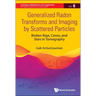 Generalized Radon Transforms and Imaging by Scattered Particles: Broken Rays, Cones, and Stars in Tomography