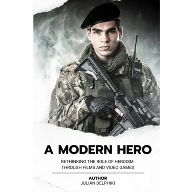 A Modern Hero: Rethinking the role of heroism through films and video games