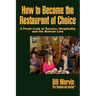 How to Become the Restaurant of Choice: A Fresh Look at Service, Hospitality and the Bottom Line