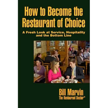 How to Become the Restaurant of Choice: A Fresh Look at Service, Hospitality and the Bottom Line