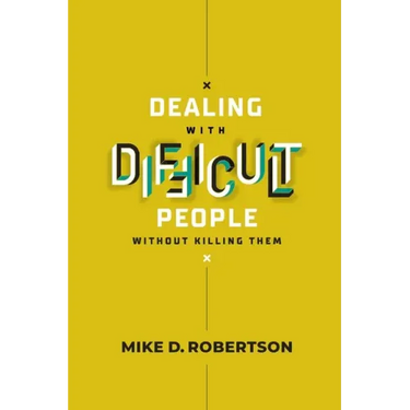 Dealing With Difficult People Without Killing Them - Study Guide