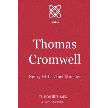 Thomas Cromwell: Henry VIII's Chief Minister