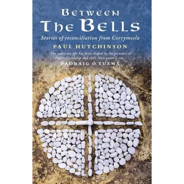 Between the Bells: Stories of Reconciliation from Corrymeela