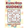 Even Odd Sudoku Level 3: Medium Vol. 27: Play Even Odd Sudoku 9x9 Nine Numbers Grid With Solutions Medium Level Volumes 1-40 Cross Sums Sudoku