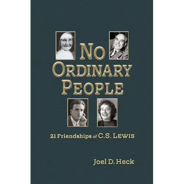 No Ordinary People: Twenty-One Friendships of C.S. Lewis