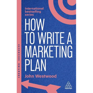 How to Write a Marketing Plan: Define Your Strategy, Plan Effectively and Reach Your Marketing Goals