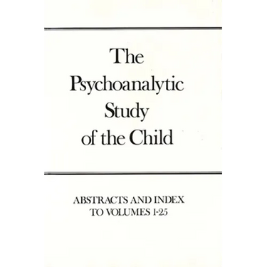 The Psychoanalytic Study of the Child, Volumes 1-25: Abstracts and Index