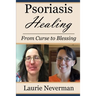 Psoriasis Healing: From Curse to Blessing
