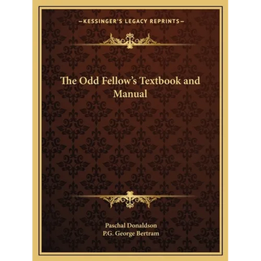 The Odd Fellow's Textbook and Manual