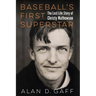 Baseball's First Superstar: The Lost Life Story of Christy Mathewson