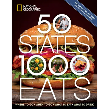 50 States, 1,000 Eats: Where to Go, When to Go, What to Eat, What to Drink