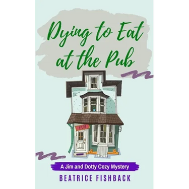 Dying to Eat at the Pub: A Jim and Dotty Cozy Mystery