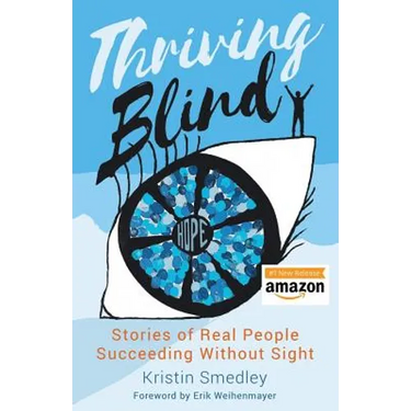 Thriving Blind: Stories of Real People Succeeding Without Sight