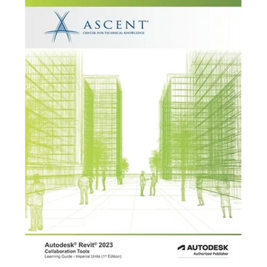 Autodesk Revit 2023: Collaboration Tools (Imperial Units): Autodesk Authorized Publisher