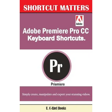 Adobe Premiere Pro CC Keyboard Shortcuts.