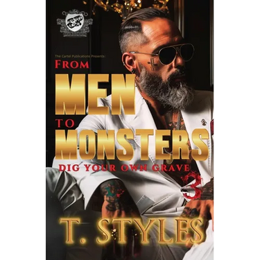 From Men To Monsters 3: Dig Your Own Grave (The Cartel Publications Presents)