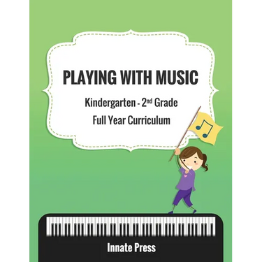 Playing with Music: Kindergarten through Second Grade Full Year Curriculum