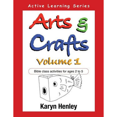 Arts and Crafts Volume 1: Bible Class Activities for Ages 2 to 5