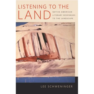 Listening to the Land: Native American Literary Responses to the Landscape