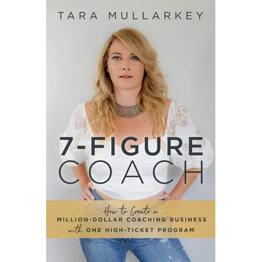 7-Figure Coach: How to Create a Million-Dollar Coaching Business with One High-Ticket Program