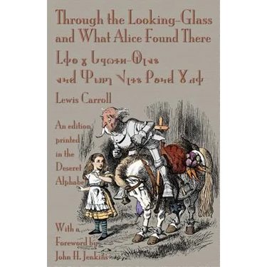 Through the Looking-Glass and What Alice Found There: An Edition Printed in the Deseret Alphabet