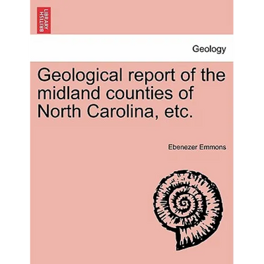 Geological Report of the Midland Counties of North Carolina, Etc.